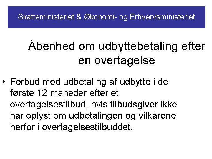 Skatteministeret & Økonomi- og Erhvervsministeriet. Åbenhed om udbyttebetaling efter en overtagelse